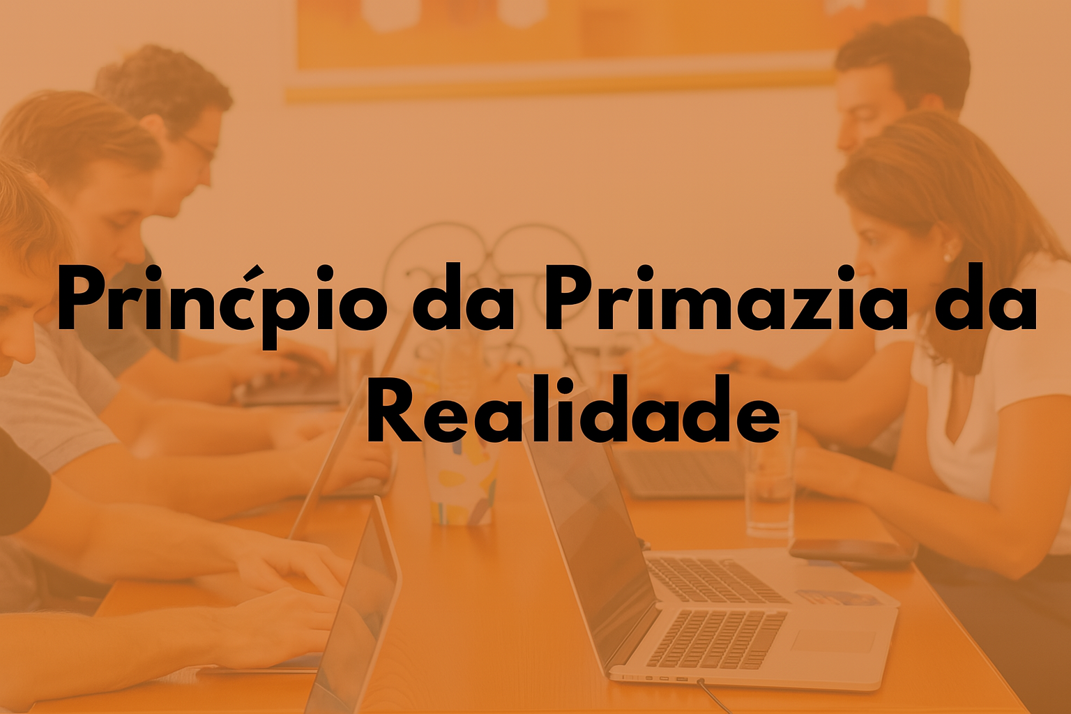 Em alguns ramos do Direito é comum falarmos no princípio da Primazia da Realidade.